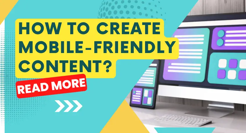 How to Create Mobile-Friendly Content?
