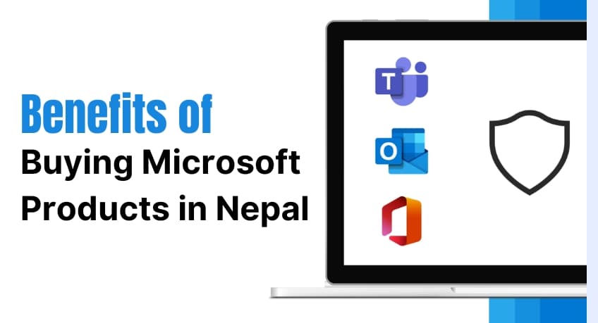 Benefits of Buying Microsoft Products in Nepal